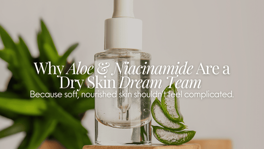 Why Aloe & Niacinamide Are a Dry Skin Dream Team - Naturale Goddace | Clean + simple skincare